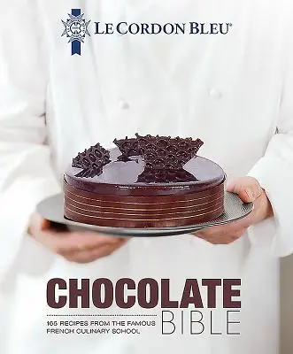 Biblia czekolady Le Cordon Bleu: 180 przepisów ze słynnej francuskiej szkoły kulinarnej - Le Cordon Bleu Chocolate Bible: 180 Recipes from the Famous French Culinary School