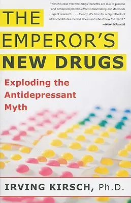 Nowe leki cesarza: Obalenie mitu o lekach przeciwdepresyjnych - The Emperor's New Drugs: Exploding the Antidepressant Myth
