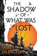 Cień tego, co utracone - Księga pierwsza trylogii Licanius - Shadow of What Was Lost - Book One of the Licanius Trilogy