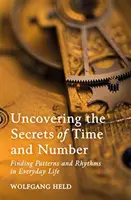 Odkrywanie tajemnic czasu i liczb: Odnajdywanie wzorów i rytmów w życiu codziennym - Uncovering the Secrets of Time and Number: Finding Patterns and Rhythms in Everyday Life