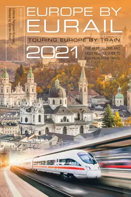 Europa pociągiem Eurail 2021: Zwiedzanie Europy pociągiem, 45. edycja - Europe by Eurail 2021: Touring Europe by Train, 45th Edition