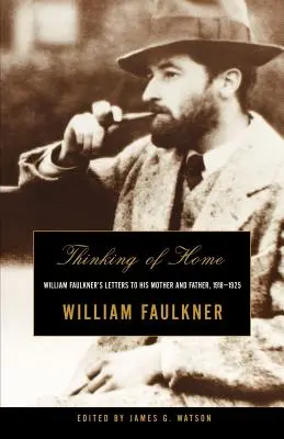 Myśląc o domu: Listy Williama Faulknera do matki i ojca, 1918-1925 - Thinking of Home: William Faulkner's Letters to His Mother and Father, 1918-1925