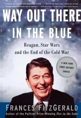 Tam na niebie: Reagan, gwiezdne wojny i koniec zimnej wojny - Way Out There in the Blue: Reagan, Star Wars and the End of the Cold War