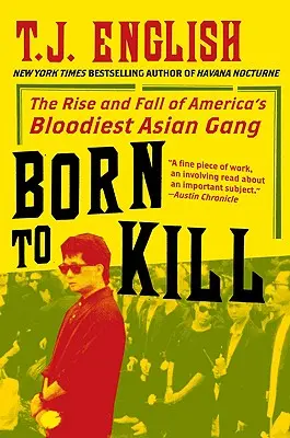 Born to Kill: Powstanie i upadek najbardziej krwawego azjatyckiego gangu w Ameryce - Born to Kill: The Rise and Fall of America's Bloodiest Asian Gang