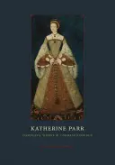 Katherine Parr: Kompletne dzieła i korespondencja - Katherine Parr: Complete Works and Correspondence