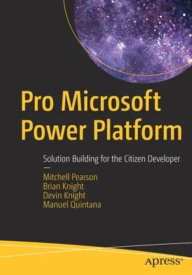 Pro Microsoft Power Platform: Tworzenie rozwiązań dla programistów - Pro Microsoft Power Platform: Solution Building for the Citizen Developer