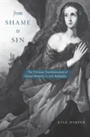 Od wstydu do grzechu: chrześcijańska transformacja moralności seksualnej w późnym antyku - From Shame to Sin: The Christian Transformation of Sexual Morality in Late Antiquity