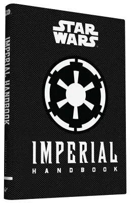 Star Wars(r) Imperial Handbook: (Star Wars Handbook, książka o serii Star Wars) - Star Wars(r) Imperial Handbook: (Star Wars Handbook, Book about Star Wars Series)