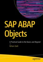 SAP ABAP Objects: Praktyczny przewodnik po podstawach i nie tylko - SAP ABAP Objects: A Practical Guide to the Basics and Beyond