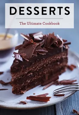 Desery: Najlepsza książka kucharska - Desserts: The Ultimate Cookbook