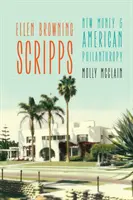 Ellen Browning Scripps: Nowe pieniądze i amerykańska filantropia - Ellen Browning Scripps: New Money and American Philanthropy