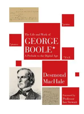 Życie i twórczość George'a Boole'a: Preludium do ery cyfrowej - The Life and Work of George Boole: A Prelude to the Digital Age