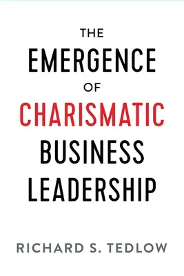 Pojawienie się charyzmatycznego przywództwa w biznesie - The Emergence of Charismatic Business Leadership