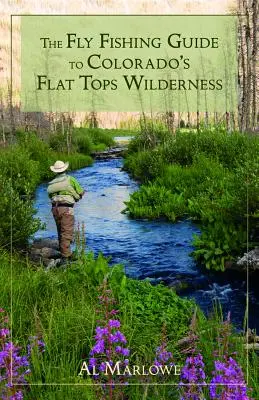 Przewodnik wędkarstwa muchowego po Colorado's Flat Tops Wilderness - The Fly Fishing Guide to Colorado's Flat Tops Wilderness