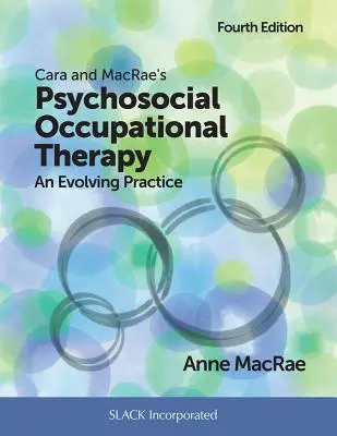 Psychospołeczna terapia zajęciowa Cara i Macrae: Rozwijająca się praktyka - Cara and Macrae's Psychosocial Occupational Therapy: An Evolving Practice