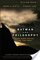 Batman i filozofia: Mroczny rycerz duszy - Batman and Philosophy: The Dark Knight of the Soul