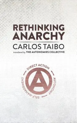 Rethinking Anarchy: Akcja bezpośrednia, autonomia, samozarządzanie - Rethinking Anarchy: Direct Action, Autonomy, Self-Management