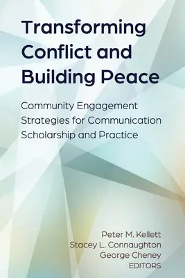 Przekształcanie konfliktów i budowanie pokoju: Strategie zaangażowania społeczności dla nauki i praktyki komunikacji - Transforming Conflict and Building Peace: Community Engagement Strategies for Communication Scholarship and Practice