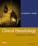 Parazytologia kliniczna: Praktyczne podejście - Clinical Parasitology: A Practical Approach