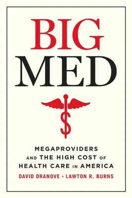 Big Med: Megaproviders i wysokie koszty opieki zdrowotnej w Ameryce - Big Med: Megaproviders and the High Cost of Health Care in America