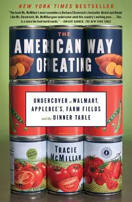 Amerykański sposób jedzenia: Pod przykrywką Walmartu, Applebee's, pól uprawnych i stołu obiadowego - The American Way of Eating: Undercover at Walmart, Applebee's, Farm Fields and the Dinner Table