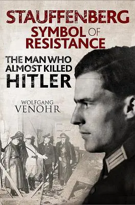 Stauffenberg: Symbol oporu: Człowiek, który prawie zabił Hitlera - Stauffenberg: Symbol of Resistance: The Man Who Almost Killed Hitler