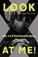 Look at Me!: Historia Xxxtentacion - Look at Me!: The Xxxtentacion Story