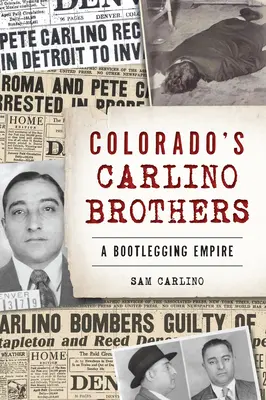 Bracia Carlino z Kolorado: Bootleggingowe imperium - Colorado's Carlino Brothers: A Bootlegging Empire