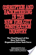 Korupcja i gangsterstwo w nowojorskim przemyśle budowlanym: Raport końcowy grupy zadaniowej ds. przestępczości zorganizowanej stanu Nowy Jork - Corruption and Racketeering in the New York City Construction Industry: The Final Report of the New York State Organized Crime Taskforce