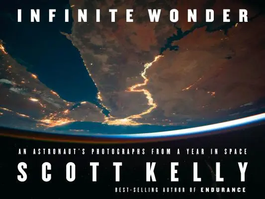 Nieskończony cud: Fotografie astronauty z roku spędzonego w kosmosie - Infinite Wonder: An Astronaut's Photographs from a Year in Space