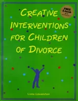 Kreatywne interwencje dla dzieci po rozwodzie - Creative Interventions for Children of Divorce