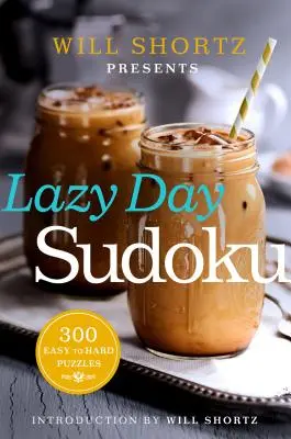 Will Shortz przedstawia Lazy Day Sudoku: 300 łatwych i trudnych łamigłówek - Will Shortz Presents Lazy Day Sudoku: 300 Easy to Hard Puzzles