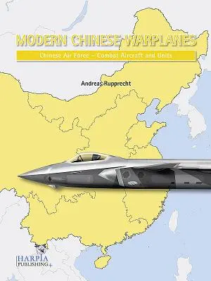 Współczesne chińskie samoloty bojowe: Chińskie siły powietrzne - samoloty i jednostki bojowe - Modern Chinese Warplanes: Chinese Air Force - Combat Aircraft and Units