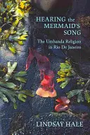 Usłyszeć pieśń syreny: Religia Umbanda w Rio de Janeiro - Hearing the Mermaid's Song: The Umbanda Religion in Rio de Janeiro