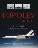 Tupolew Tu-144: radziecki samolot naddźwiękowy - Tupolev Tu-144: The Soviet Supersonic Airliner