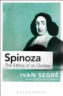 Spinoza: etyka banity - Spinoza: The Ethics of an Outlaw