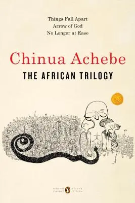 Trylogia afrykańska: Things Fall Apart; Arrow of God; No Longer at Ease - The African Trilogy: Things Fall Apart; Arrow of God; No Longer at Ease