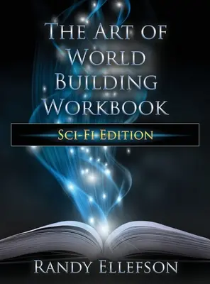 Podręcznik sztuki budowania świata: Edycja Sci-Fi - The Art of World Building Workbook: Sci-Fi Edition