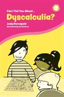 Czy mogę ci powiedzieć o dyskalkulii? Przewodnik dla przyjaciół, rodziny i specjalistów - Can I Tell You about Dyscalculia?: A Guide for Friends, Family and Professionals