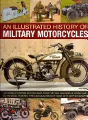 Ilustrowana historia motocykli wojskowych: 100 lat motocykli wojennych, od pierwszych maszyn z I wojny światowej po typy napędzane silnikiem Diesla a - An Illustrated History of Military Motorcycles: 100 Years of Wartime Motorcycles, from the First Machines of World War I to the Diesel-Powered Types a