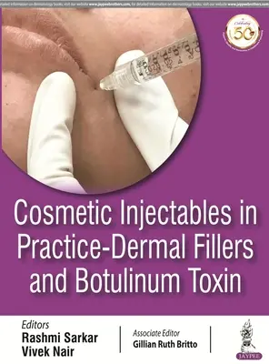 Zastrzyki kosmetyczne w praktyce - wypełniacze skórne i toksyna botulinowa - Cosmetic Injectables in Practice - Dermal Fillers and Botulinum Toxin