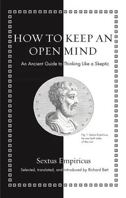 Jak zachować otwarty umysł: Starożytny przewodnik po myśleniu jak sceptyk - How to Keep an Open Mind: An Ancient Guide to Thinking Like a Skeptic