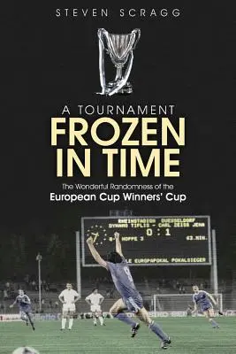 Turniej zamrożony w czasie: cudowna losowość Pucharu Europy Zdobywców Pucharów - A Tournament Frozen in Time: The Wonderful Randomness of the European Cup Winners Cup