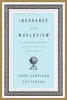 Nieomylność i światopogląd: Odpowiadając na współczesne wyzwania dla Biblii - Inerrancy and Worldview: Answering Modern Challenges to the Bible
