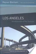 Los Angeles: Architektura czterech ekologii - Los Angeles: The Architecture of Four Ecologies