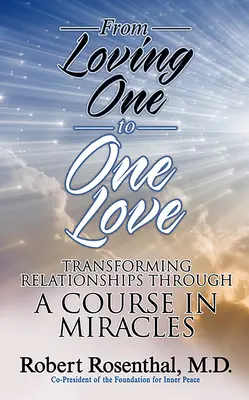 Od miłości do miłości: Przekształcanie relacji poprzez kurs cudów - From Loving One to One Love: Transforming Relationships Through a Course in Miracles