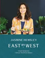 East by West: Proste przepisy na równowagę umysłu i ciała - East by West: Simple Recipes for Ultimate Mind-Body Balance