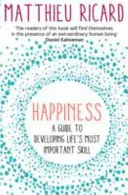 Szczęście - przewodnik po rozwijaniu najważniejszej umiejętności życiowej - Happiness - A Guide to Developing Life's Most Important Skill