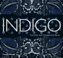 Indigo: Kolor, który zmienił świat - Indigo: The Color That Changed the World