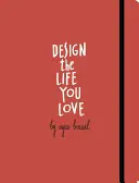 Zaprojektuj życie, które kochasz: Przewodnik krok po kroku po budowaniu znaczącej przyszłości - Design the Life You Love: A Step-By-Step Guide to Building a Meaningful Future